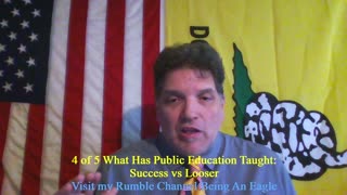 Being An Eagle-Short Video Series- 4 of 5: What has Public Education Taught: Successful vs. Looser