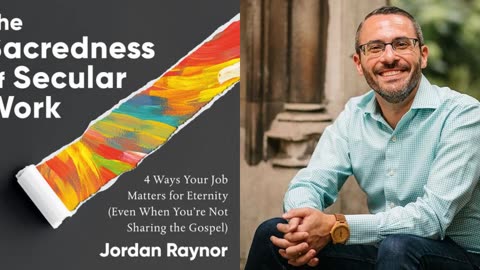 The Sacredness of Secular Work by Jordan Raynor