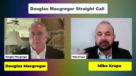 Col. Douglas Macgregor Interview with Mike Krupa on Ukraine, Russia, China, US & NATO