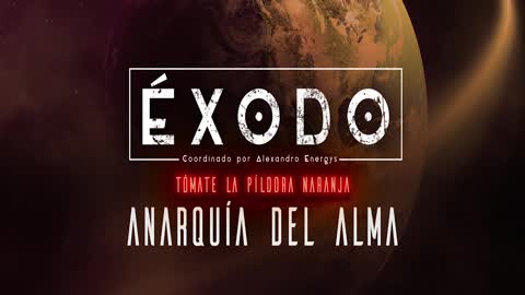 ANARQUÍA DEL ALMA 08x15 Píldora Naranja Alexandro Energys ExodoPodcast