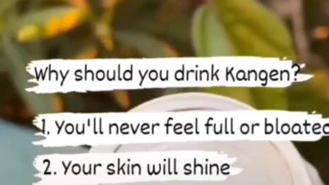 Why should you drink Kangen?