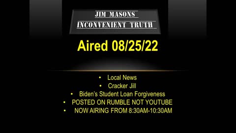 Jim Mason's Inconvenient Truth 08/25/2022