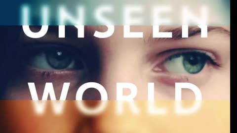 THE UNSEEN WORLD