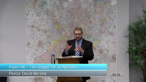 Psalm 96 - The Gospel for all Nations | Pastor Berzins