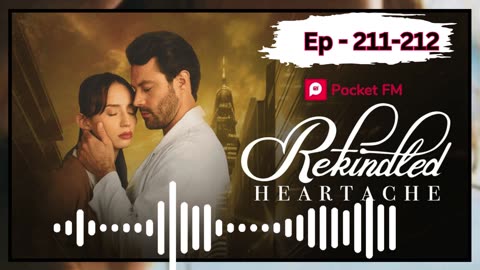 Rekindled heartache episode 211 to 212 | Pocket fm india english storys