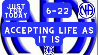 Just for Today 6-22 - Accepting life as it is - #jftguy #justfortoday #jft