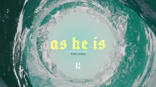 As He Is | Part 2