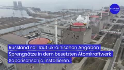 Russische Soldaten verlegen wohl Sprengstoff im Atomkraftwerk Saporischschja