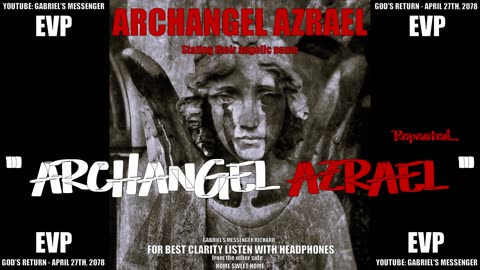 EVP Archangel Azrael Stating Their Angelic Name Ancient Alien Afterlife Communication