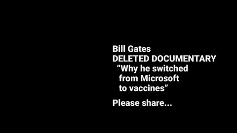 Bill Gates Deleted Documentary Why he switched from Microsoft to vaccines