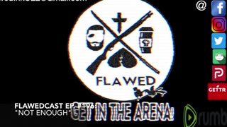 Flawedcast Ep. #196: "Not Enough"