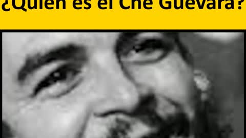 QUIEN FUE EL CHE GUEVARA?