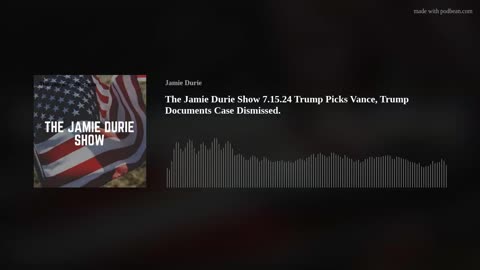 The Jamie Durie Show 7.15.24 Trump Picks Vance, Trump Documents Case Dismissed.