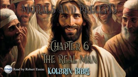 Kolbrin Bible - Morals and Precepts - Chapter 6 - The Real Man - HQ Audiobook