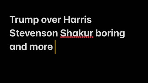 Trump over Harris Stevenson Shakur boring and more