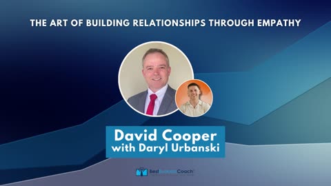 The Art of Building Relationships through Empathy with David Cooper