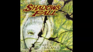 Shadows Fall - The Art Of Balance