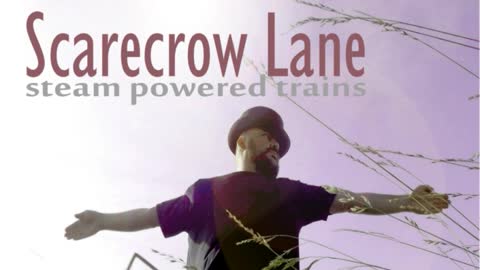 Scarecrow Lane - Steam Powered Trains