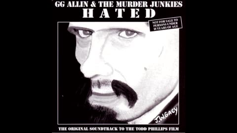 GG Allin & the Murder Junkies - Hated Sountrack FULL ALBUM