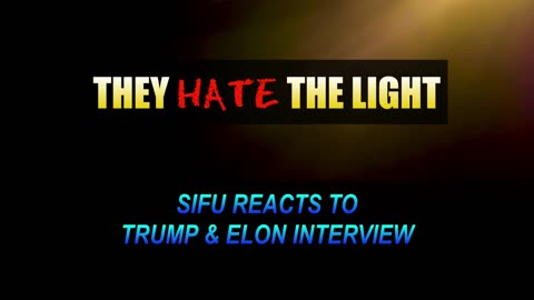 They HATE the Light - Sifu Reacts to Trump Elon Interview