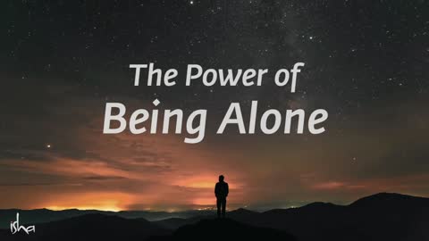 The power of being alone