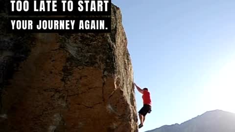 It is Never Too Late to Start Your Journey Again
