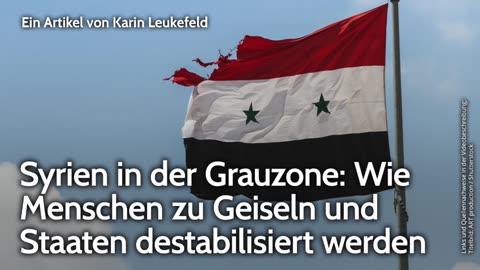 Syrien in der Grauzone: Wie Menschen zu Geiseln und Staaten destabilisiert werden