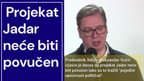 SPREMAJTE SE ZA RUDNIKE I ZA ULICE_VUČIĆ JE IZJAVIO DA PROJEKAT JADAR NEĆE BITI POVUČEN