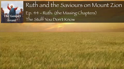 Ep. 44 - Ruth: (the Missing Chapters) The Stuff You Don't Know