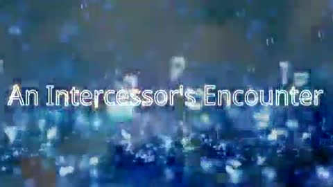 An Intercessor Encounter