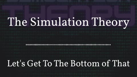 The Simulation Theory