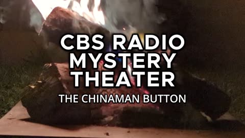 Fireside Mysteries - The Chinaman Button (CBS Radio Mystery Theater)