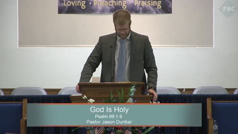 Pastor Jason Dunbar, Series: God Is..., God Is Holy, Psalm 99:1-9