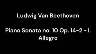 Beethoven - Piano Sonata no. 10 Op. 14-2 - I. Allegro