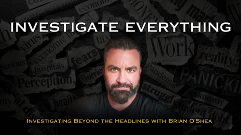 Introducing INVESTIGATE EVERYTHING with Brian O'Shea