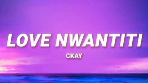 LOVE NWANTITI CKAY LOVE SONGS