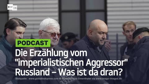 Die Erzählung vom "imperialistischen Aggressor" Russland – Was ist da dran?