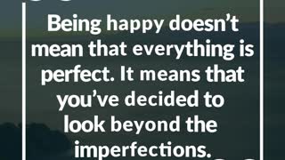 Being Happy Doesn't Mean That Everything is Perfect