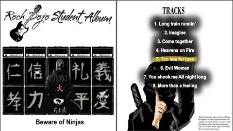 Rock Dojo Student Album #17 “Beware of ninjas”: Too Late for love (Def Leppard Cover) Track 5