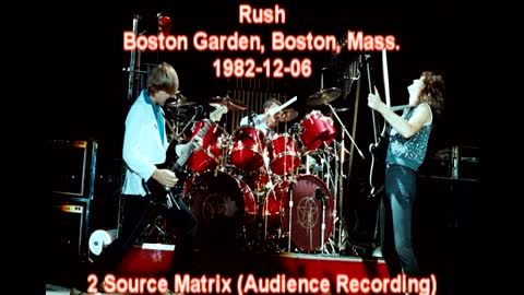 Rush 1982-12-06 Boston Garden, Boston, MASS (Audience Recording - 2 Source Matrix)