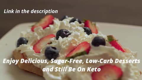 Enjoy Delicious, Sugar-Free, Low-Carb Desserts and Still Be On Keto