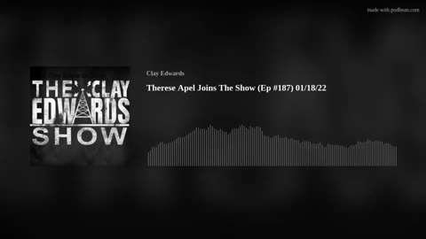 Therese Apel Joins The Clay Edwards Show (Ep #187) 01/18/22