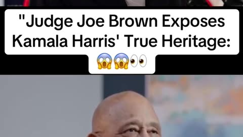 Judge Joe Brown exposes Kamala Harris true heritage