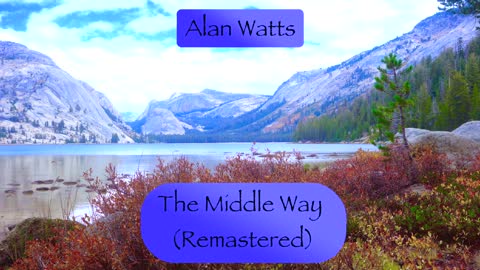Alan Watts The Middle Way Remastered