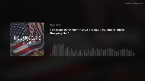 The Jamie Durie Show 7.19.24 Trumps RNC Speech; Biden Dropping Out?