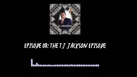 Episode 08: The TJ Jackson Episode