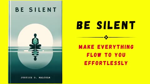 Be Silent Make Everything Flow to You Effortlessly Audiobook