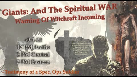 #195~ A Spec. Ops Testimony of Giants and Demons ~ A Warning of a call to witchcraft: Get Ready