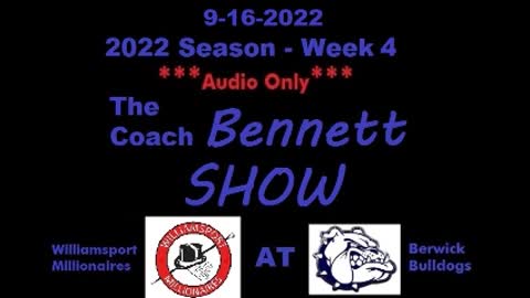 9-16-2022 - ***AUDIO ONLY*** - The Coach Bennett Show - 2022 Season Week 4