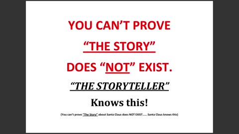 You can’t prove “The Story” about Santa Claus does NOT EXIST……AND Santa Claus knows this